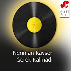 Neriman Kayseri Gerek Kalmadı