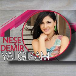 Neşe Demir Yalgızam