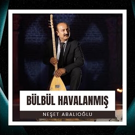 Neşet Abalıoğlu Bülbül Havalanmış