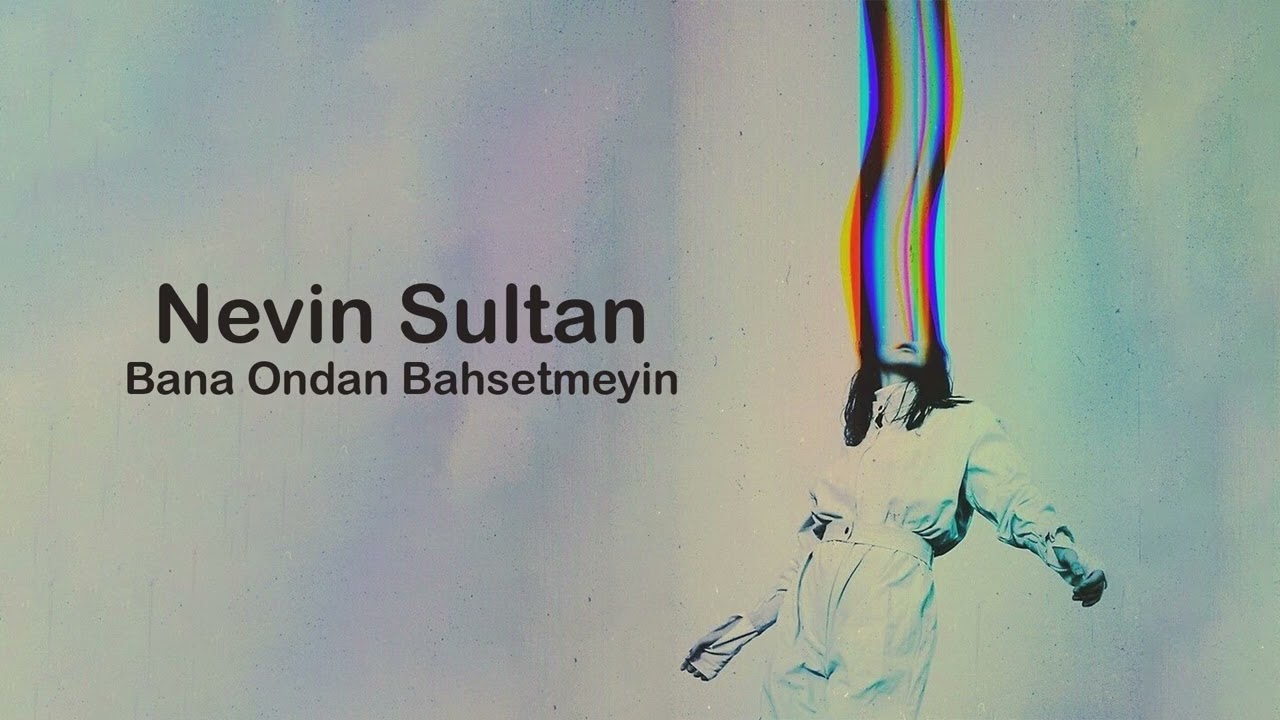 Nevin Sultan Bana Ondan Bahsetmeyin