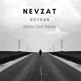 Nevzat Soydan Aldanma Gönül Aldanma