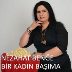 Nezahat Benğe Bir Kadın Başıma