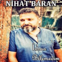 Nihat Baran İnsan Bilemedim