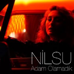 Nilsu Adam Olamadık