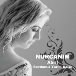 Nurcanım Abril Sevdamız Yarım Kaldı