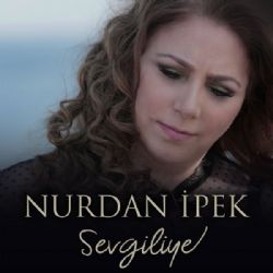 Nurdan İpek Sevgiliye