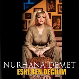 Nurhana Demet Eski Ben Değilim