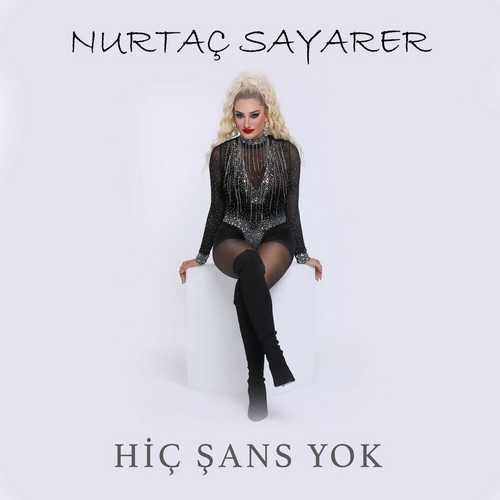 Nurtaç Sayarer Hiç Şans Yok