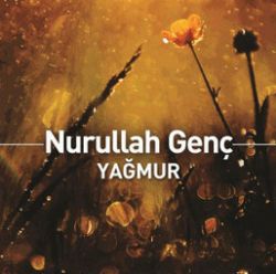 Nurullah Genç Yağmur