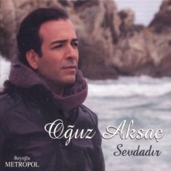 Oğuz Aksaç Sevdadır