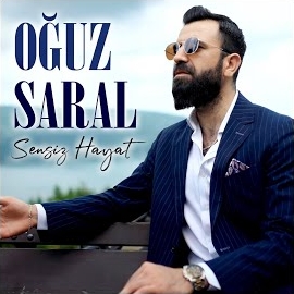 Oğuz Saral Sensiz Hayat