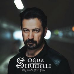 Oğuz Sırmalı Rüyamda Bir Gece