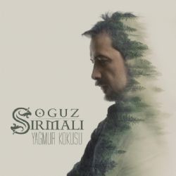 Oğuz Sırmalı Yağmur Kokusu