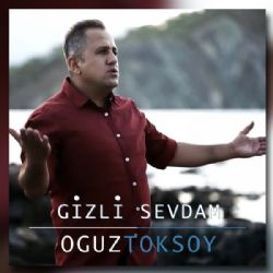 Oğuz Toksoy Gizli Sevdam