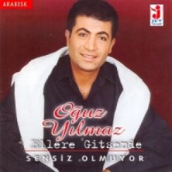 Oğuz Yılmaz Ellere Gitsem De Sensiz Olmuyor