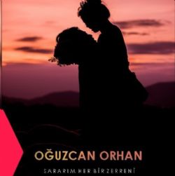 Oğuzcan Orhan Sararım Her Bir Zerreni