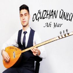 Oğuzhan Ünlü Ah Yar