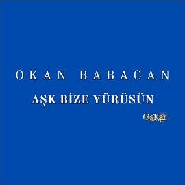 Okan Babacan Aşk Bize Yürüsün