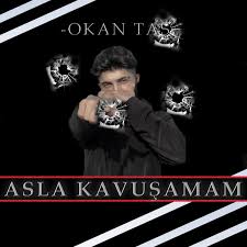 Okan Taş Asla Kavuşamam