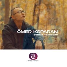 Ömer Koparan Sensiz Çaresizim