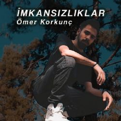 Ömer Korkunç İmkansızlıklar