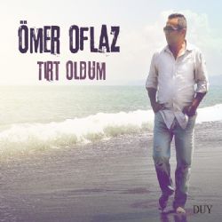 Ömer Oflaz Tırt Oldum