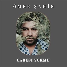 Ömer Şahin Çaresi Yokmu