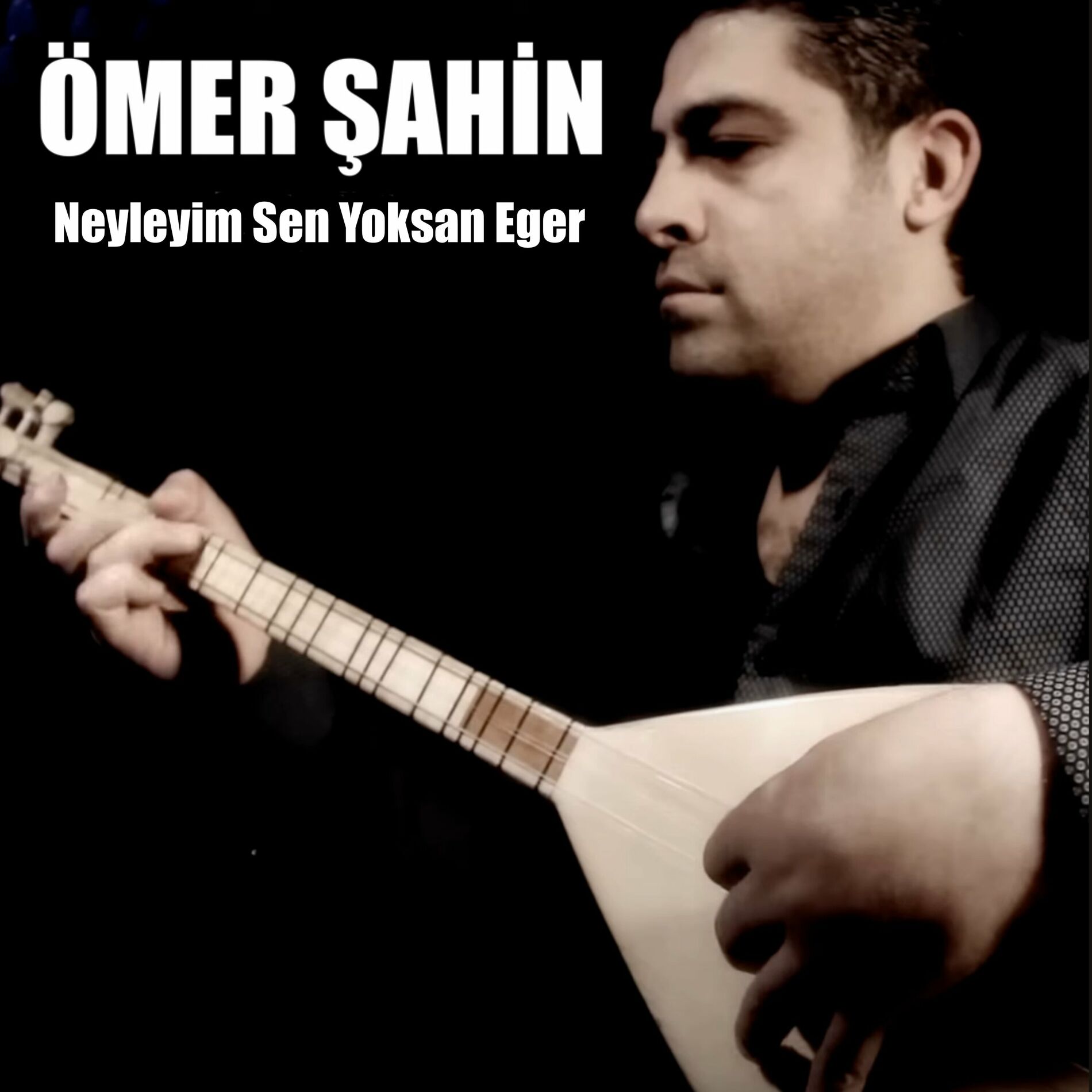 Ömer Şahin Neyleyim Sen Yoksan Eger