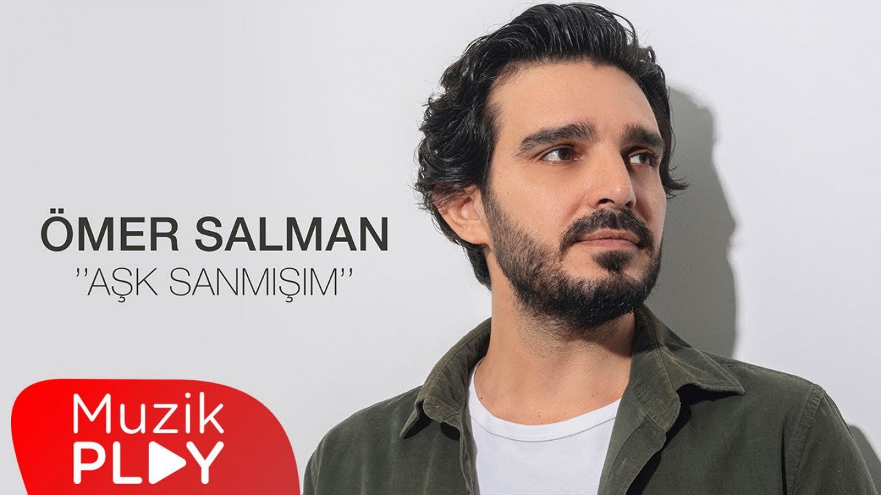 Ömer Salman Aşk Sanmışım