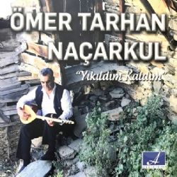 Ömer Tarhan Naçarkul Yıkıldım Kaldım