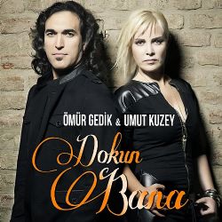 Ömür Gedik (Umut Kuzey) Dokun Bana