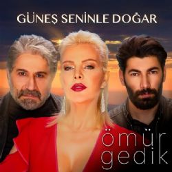 Ömür Gedik Güneş Seninle Doğar