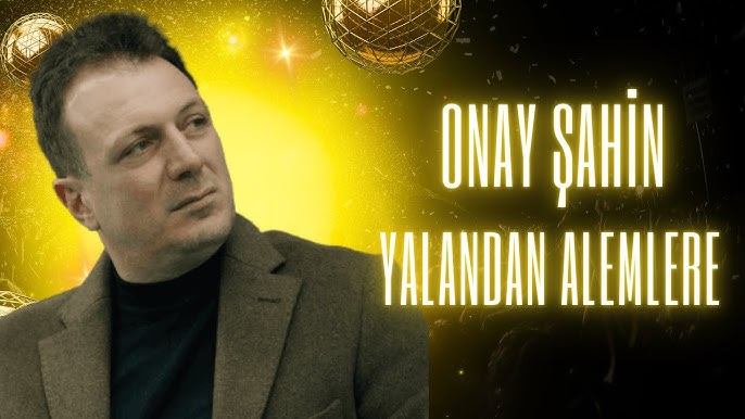 Onay Şahin Yalandan Alemlere