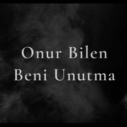 Onur Bilen Unutama Beni