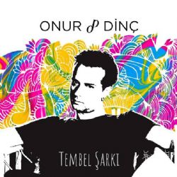 Onur Dinç Tembel Şarkı