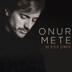 Onur Mete Bu Senin Şarkın