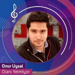 Onur Uysal Olanı Yetmiyor