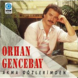 Orhan Gencebay Akma Gözlerimden