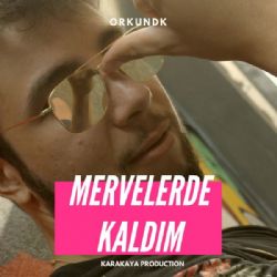 Orkundk Mervelerde Kaldım