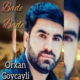 Orxan Göyçaylı Bade Bade