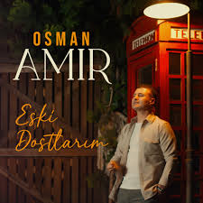 Osman Amir Eski Dostlarım