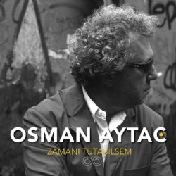 Osman Aytaç Zamanı Tutabilsem