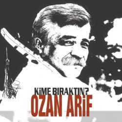 Ozan Arif Kime Bıraktın