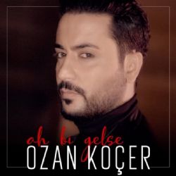 Ozan Koçer Ah Bi Gelse