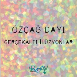 Özçağ Dayı Gerçekaltı İlüzyonlar