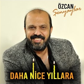 Özcan Şenyaylar Daha Nice Yıllara