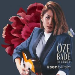 Öze Bade Derinöz Sen Bilirsin