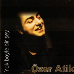 Özer Atik Yok Böyle Bir Şey