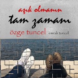 Özge Tuncel Aşık Olmanın Tam Zamanı