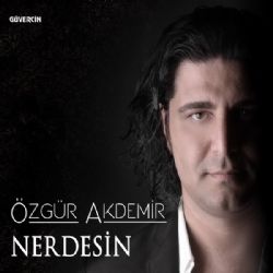 Özgür Akdemir Nerdesin